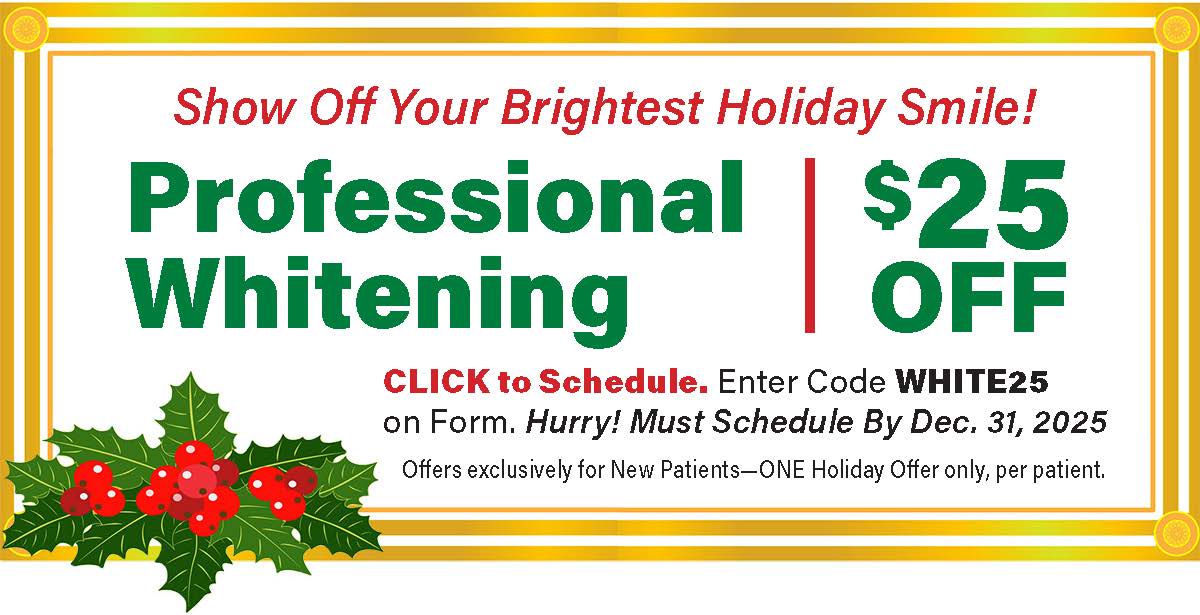 WHITE25 Offer NEW Patient Offer - $25 off Professional Whitening